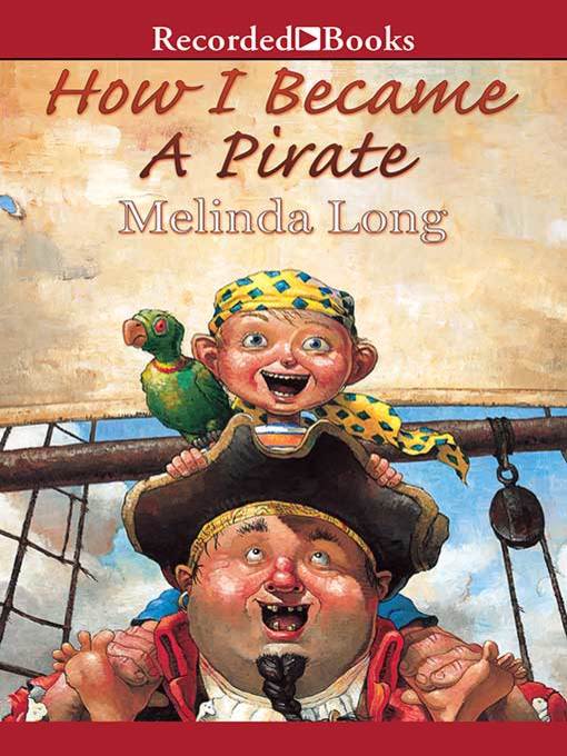 Title details for How I Became a Pirate by Melinda Long - Wait list